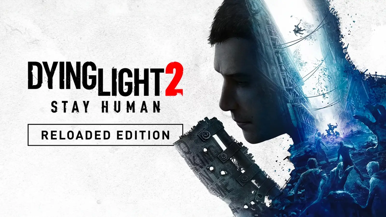 Dying Light 2 Stay Human Reloaded Edition