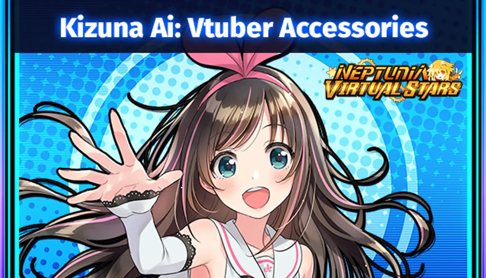 Neptunia Virtual Stars - Kizuna AI - Vtuber Accessories