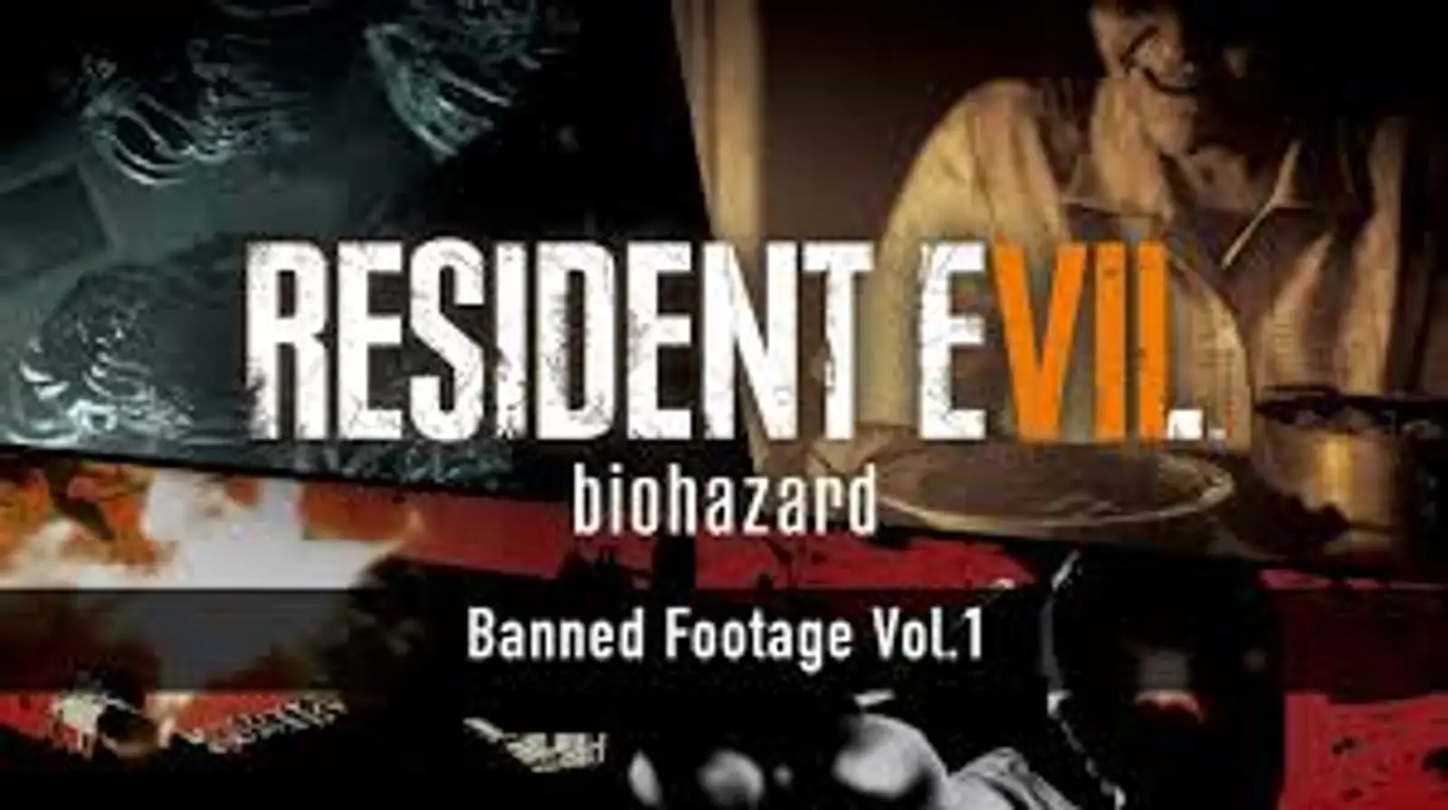 Resident Evil 7 Biohazard: Banned Footage Vol.1
