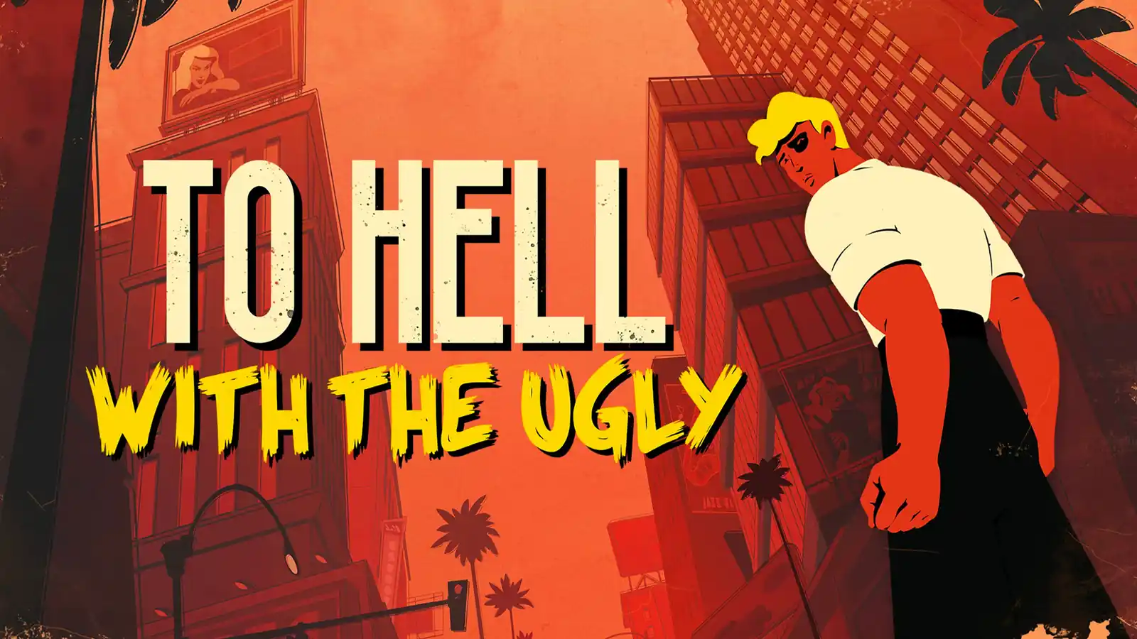 To Hell With The Ugly